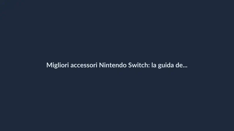 Migliori accessori Nintendo Switch: la guida definitiva 2026